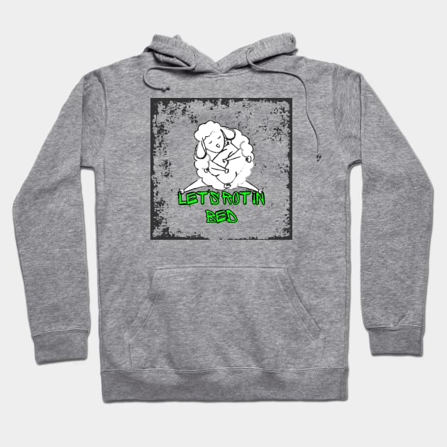 Let's rot in bed Hoodie by Asterisk Design Store